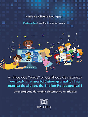 cover image of Análise dos "erros" ortográficos de natureza contextual e morfológico-gramatical na escrita de alunos do Ensino Fundamental I